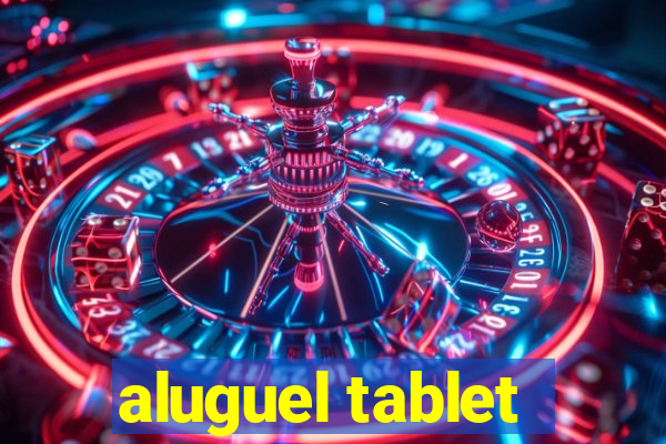 aluguel tablet